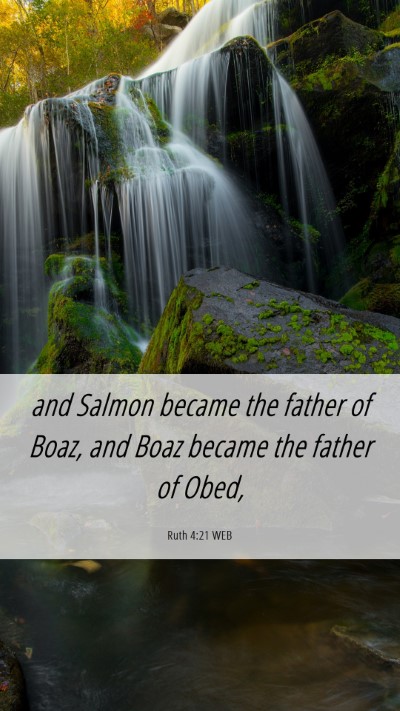 Picture 06 - Ruth 4:21 WEB Mobile Phone Wallpaper - and Salmon became the father of Boaz, and Boaz - Mobile Bible Verse Wallpaper