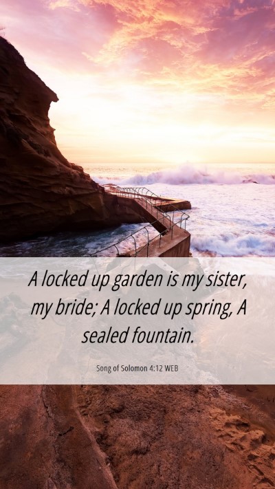 Picture 06 - Song of Solomon 4:12 WEB Mobile Phone Wallpaper - A locked up garden is my sister, my bride; A - Mobile Bible Verse Wallpaper