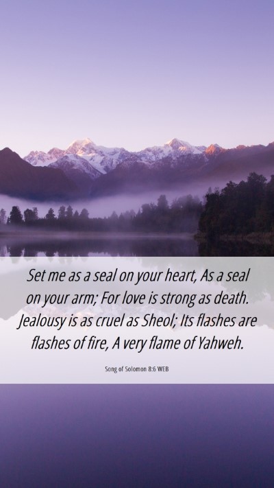 Picture 06 - Song of Solomon 8:6 WEB Mobile Phone Wallpaper - Set me as a seal on your heart, As a seal on your - Mobile Bible Verse Wallpaper