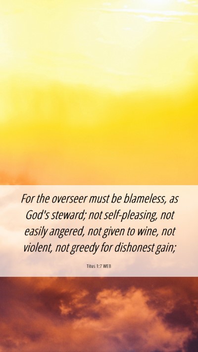 Picture 06 - Titus 1:7 WEB Mobile Phone Wallpaper - For the overseer must be blameless, as God's - Mobile Bible Verse Wallpaper