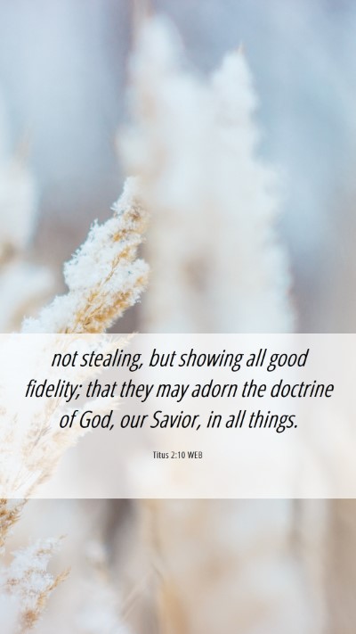 Picture 06 - Titus 2:10 WEB Mobile Phone Wallpaper - not stealing, but showing all good fidelity; that - Mobile Bible Verse Wallpaper