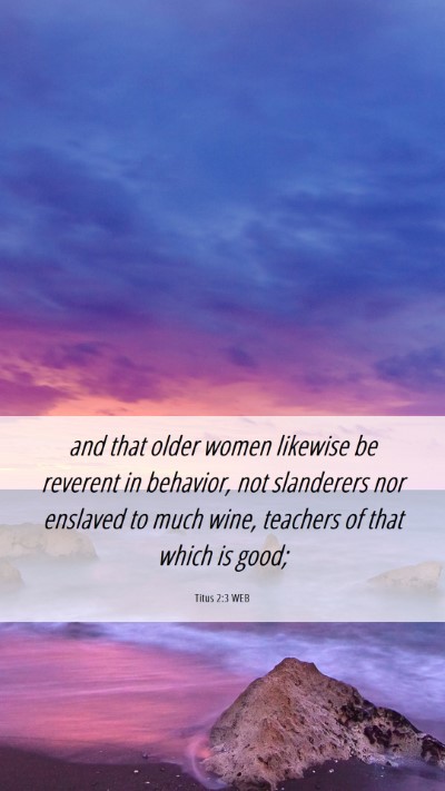 Picture 06 - Titus 2:3 WEB Mobile Phone Wallpaper - and that older women likewise be reverent in - Mobile Bible Verse Wallpaper