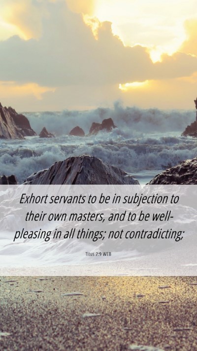 Picture 06 - Titus 2:9 WEB Mobile Phone Wallpaper - Exhort servants to be in subjection to their own - Mobile Bible Verse Wallpaper