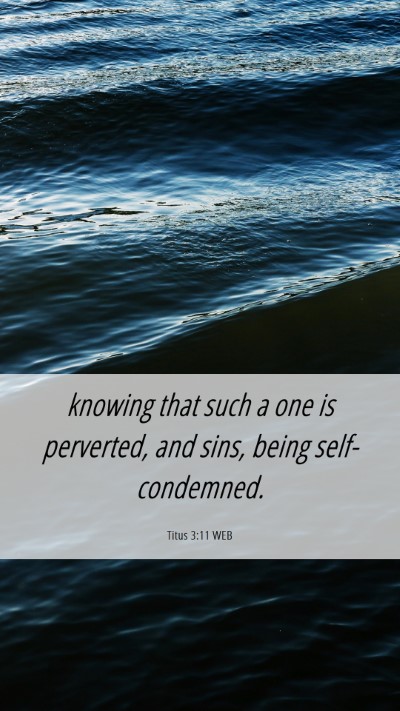 Picture 06 - Titus 3:11 WEB Mobile Phone Wallpaper - knowing that such a one is perverted, and sins, - Mobile Bible Verse Wallpaper
