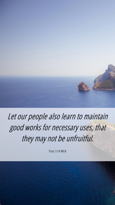 Picture 06 - Titus 3:14 WEB Mobile Phone Wallpaper - Let our people also learn to maintain good works - Mobile Bible Verse Wallpaper