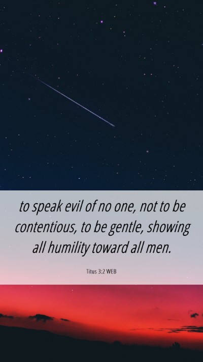 Picture 06 - Titus 3:2 WEB Mobile Phone Wallpaper - to speak evil of no one, not to be contentious, - Mobile Bible Verse Wallpaper