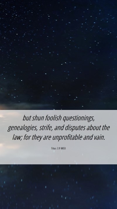 Picture 06 - Titus 3:9 WEB Mobile Phone Wallpaper - but shun foolish questionings, genealogies, - Mobile Bible Verse Wallpaper