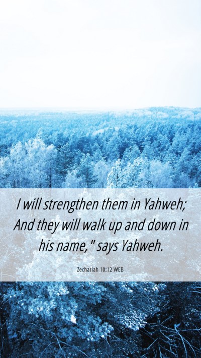 Picture 06 - Zechariah 10:12 WEB Mobile Phone Wallpaper - I will strengthen them in Yahweh; And they will - Mobile Bible Verse Wallpaper