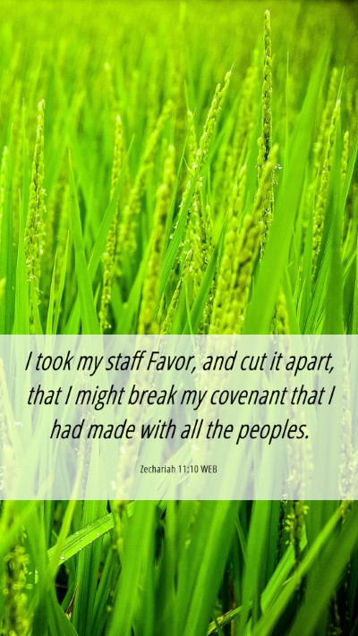 Picture 06 - Zechariah 11:10 WEB Mobile Phone Wallpaper - I took my staff Favor, and cut it apart, that I - Mobile Bible Verse Wallpaper