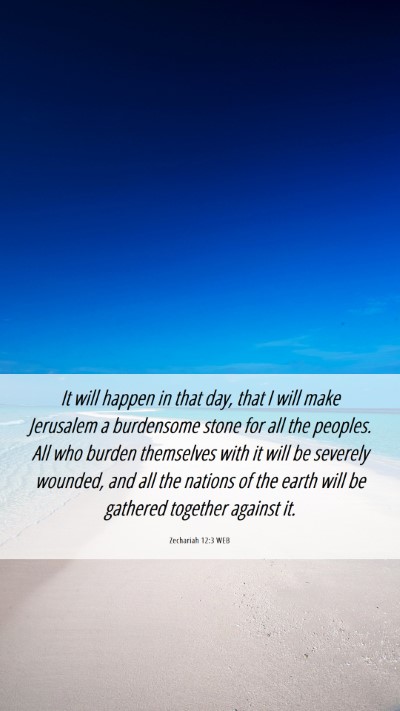 Picture 06 - Zechariah 12:3 WEB Mobile Phone Wallpaper - It will happen in that day, that I will make - Mobile Bible Verse Wallpaper