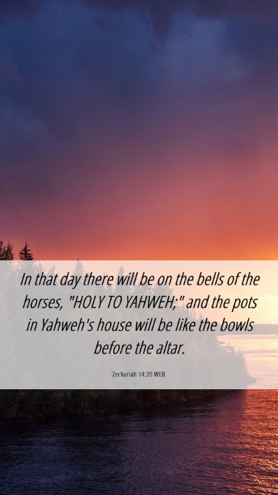 Picture 06 - Zechariah 14:20 WEB Mobile Phone Wallpaper - In that day there will be on the bells of the - Mobile Bible Verse Wallpaper