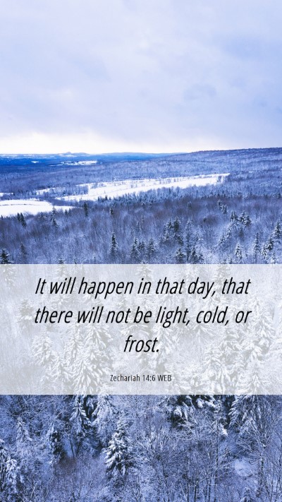 Picture 06 - Zechariah 14:6 WEB Mobile Phone Wallpaper - It will happen in that day, that there will not - Mobile Bible Verse Wallpaper
