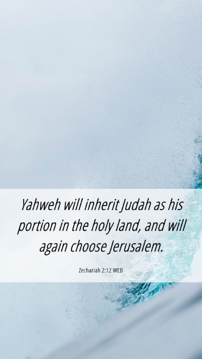 Picture 06 - Zechariah 2:12 WEB Mobile Phone Wallpaper - Yahweh will inherit Judah as his portion in the - Mobile Bible Verse Wallpaper