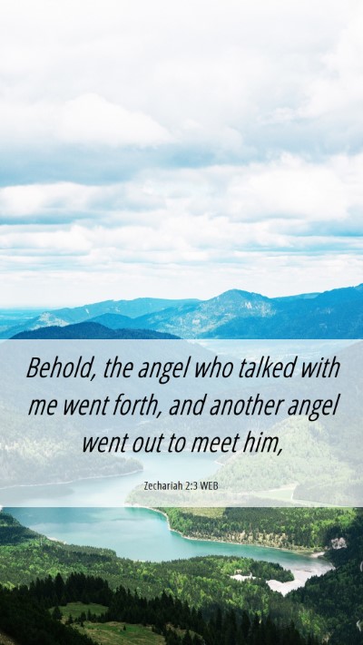 Picture 06 - Zechariah 2:3 WEB Mobile Phone Wallpaper - Behold, the angel who talked with me went forth, - Mobile Bible Verse Wallpaper