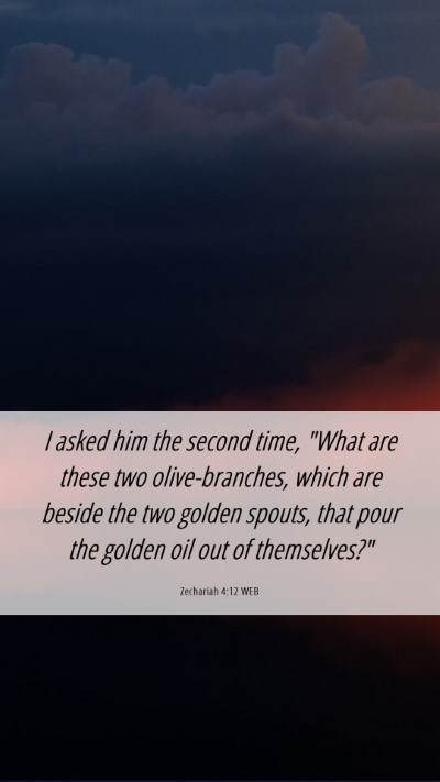 Picture 06 - Zechariah 4:12 WEB Mobile Phone Wallpaper - I asked him the second time, 
