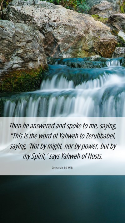 Picture 06 - Zechariah 4:6 WEB Mobile Phone Wallpaper - Then he answered and spoke to me, saying, 