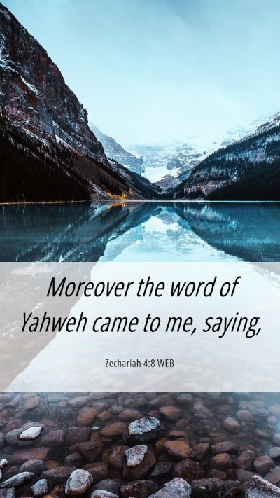 Picture 06 - Zechariah 4:8 WEB Mobile Phone Wallpaper - Moreover the word of Yahweh came to me, - Mobile Bible Verse Wallpaper