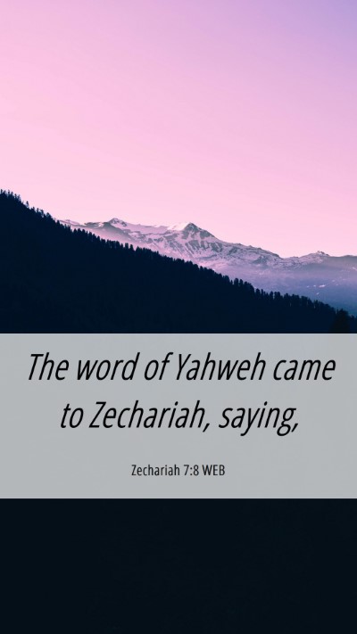 Picture 06 - Zechariah 7:8 WEB Mobile Phone Wallpaper - The word of Yahweh came to Zechariah, - Mobile Bible Verse Wallpaper