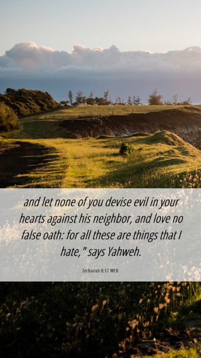 Picture 06 - Zechariah 8:17 WEB Mobile Phone Wallpaper - and let none of you devise evil in your hearts - Mobile Bible Verse Wallpaper