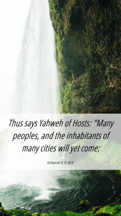 Picture 06 - Zechariah 8:20 WEB Mobile Phone Wallpaper - Thus says Yahweh of Hosts: 