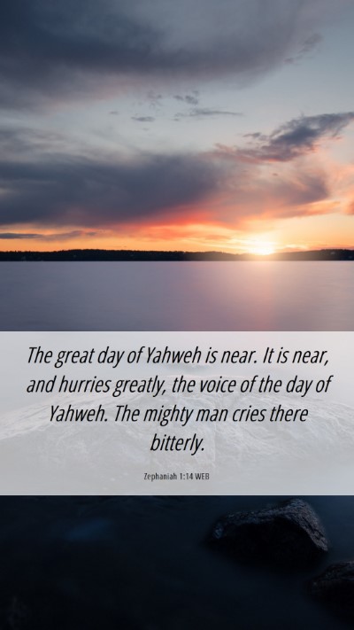 Picture 06 - Zephaniah 1:14 WEB Mobile Phone Wallpaper - The great day of Yahweh is near. It is near, and - Mobile Bible Verse Wallpaper