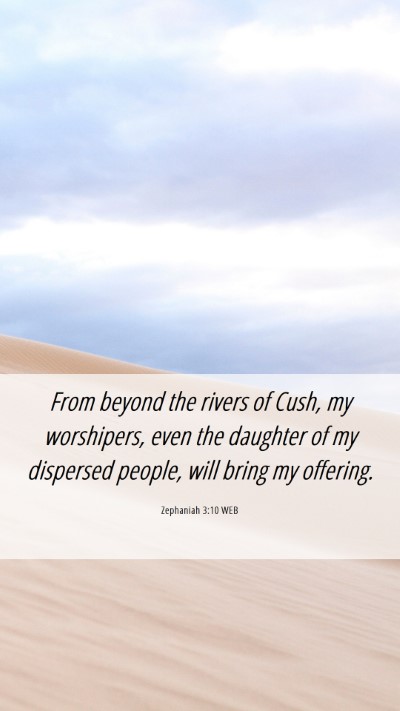 Picture 06 - Zephaniah 3:10 WEB Mobile Phone Wallpaper - From beyond the rivers of Cush, my worshipers, - Mobile Bible Verse Wallpaper