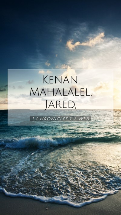 Picture 07 - 1 Chronicles 1:2 WEB Mobile Phone Wallpaper - Kenan, Mahalalel, - Mobile Bible Verse Wallpaper