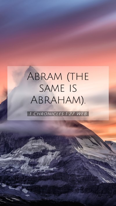 Picture 07 - 1 Chronicles 1:27 WEB Mobile Phone Wallpaper - Abram (the same is - Mobile Bible Verse Wallpaper