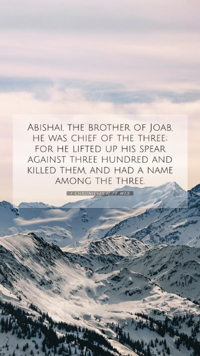 Picture 07 - 1 Chronicles 11:20 WEB Mobile Phone Wallpaper - Abishai, the brother of Joab, he was chief of the - Mobile Bible Verse Wallpaper