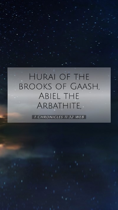 Picture 07 - 1 Chronicles 11:32 WEB Mobile Phone Wallpaper - Hurai of the brooks of Gaash, Abiel the - Mobile Bible Verse Wallpaper