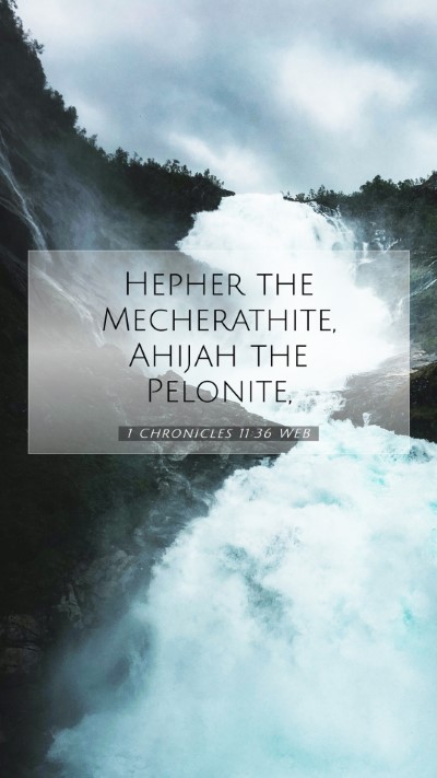 Picture 07 - 1 Chronicles 11:36 WEB Mobile Phone Wallpaper - Hepher the Mecherathite, Ahijah the - Mobile Bible Verse Wallpaper