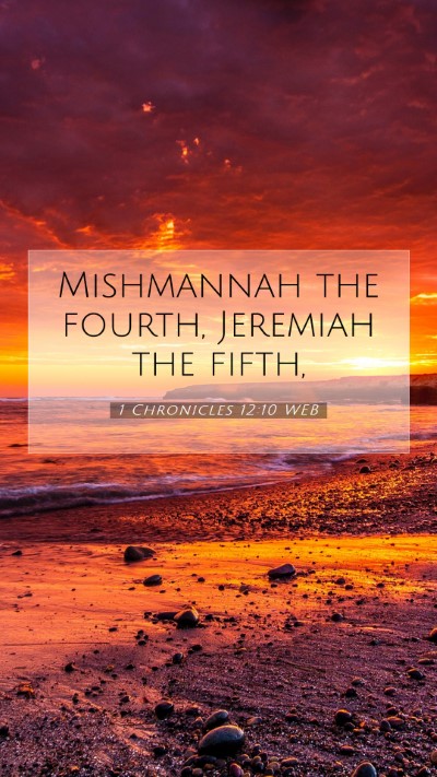 Picture 07 - 1 Chronicles 12:10 WEB Mobile Phone Wallpaper - Mishmannah the fourth, Jeremiah the - Mobile Bible Verse Wallpaper