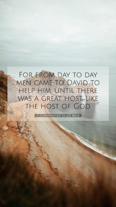 Picture 07 - 1 Chronicles 12:22 WEB Mobile Phone Wallpaper - For from day to day men came to David to help - Mobile Bible Verse Wallpaper