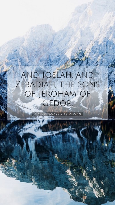 Picture 07 - 1 Chronicles 12:7 WEB Mobile Phone Wallpaper - and Joelah, and Zebadiah, the sons of Jeroham of - Mobile Bible Verse Wallpaper