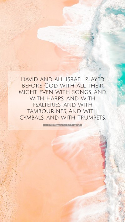Picture 07 - 1 Chronicles 13:8 WEB Mobile Phone Wallpaper - David and all Israel played before God with all - Mobile Bible Verse Wallpaper
