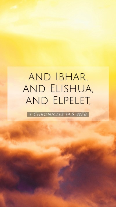 Picture 07 - 1 Chronicles 14:5 WEB Mobile Phone Wallpaper - and Ibhar, and Elishua, and - Mobile Bible Verse Wallpaper
