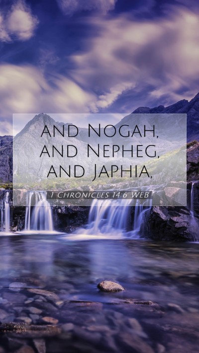 Picture 07 - 1 Chronicles 14:6 WEB Mobile Phone Wallpaper - and Nogah, and Nepheg, and - Mobile Bible Verse Wallpaper