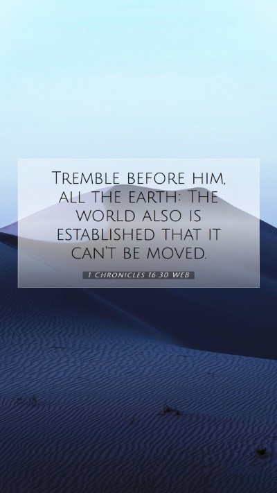 Picture 07 - 1 Chronicles 16:30 WEB Mobile Phone Wallpaper - Tremble before him, all the earth: The world also - Mobile Bible Verse Wallpaper