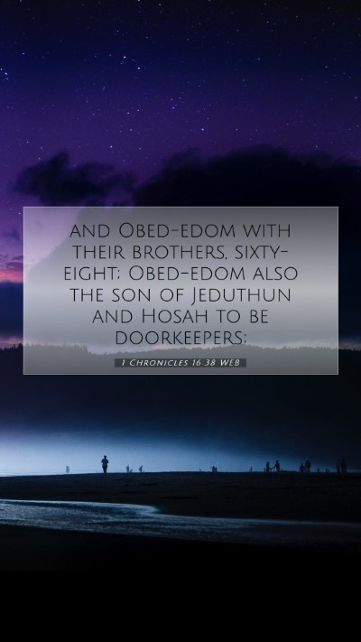 Picture 07 - 1 Chronicles 16:38 WEB Mobile Phone Wallpaper - and Obed-edom with their brothers, sixty-eight; - Mobile Bible Verse Wallpaper