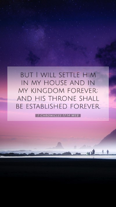 Picture 07 - 1 Chronicles 17:14 WEB Mobile Phone Wallpaper - but I will settle him in my house and in my - Mobile Bible Verse Wallpaper