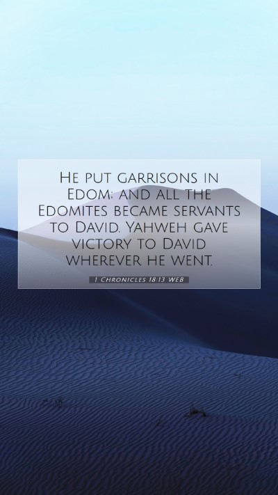 Picture 07 - 1 Chronicles 18:13 WEB Mobile Phone Wallpaper - He put garrisons in Edom; and all the Edomites - Mobile Bible Verse Wallpaper