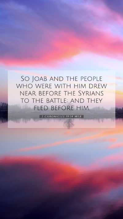Picture 07 - 1 Chronicles 19:14 WEB Mobile Phone Wallpaper - So Joab and the people who were with him drew - Mobile Bible Verse Wallpaper