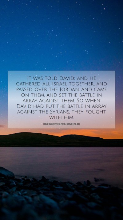 Picture 07 - 1 Chronicles 19:17 WEB Mobile Phone Wallpaper - It was told David; and he gathered all Israel - Mobile Bible Verse Wallpaper