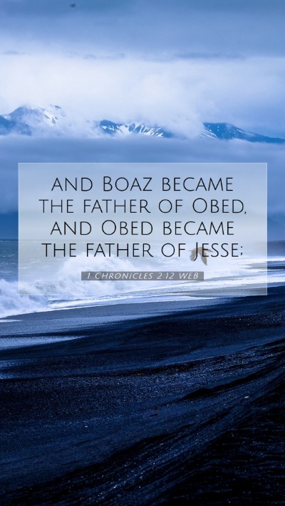 Picture 07 - 1 Chronicles 2:12 WEB Mobile Phone Wallpaper - and Boaz became the father of Obed, and Obed - Mobile Bible Verse Wallpaper