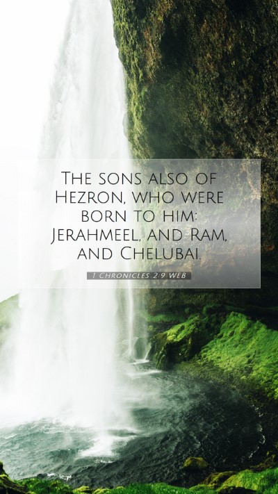 Picture 07 - 1 Chronicles 2:9 WEB Mobile Phone Wallpaper - The sons also of Hezron, who were born to him: - Mobile Bible Verse Wallpaper