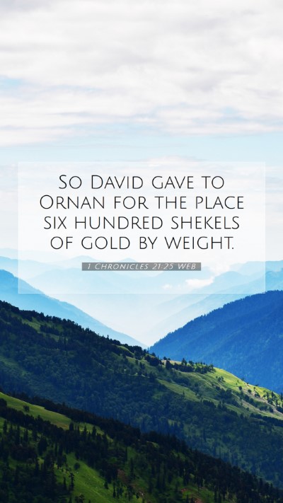 Picture 07 - 1 Chronicles 21:25 WEB Mobile Phone Wallpaper - So David gave to Ornan for the place six hundred - Mobile Bible Verse Wallpaper