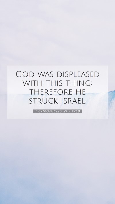 Picture 07 - 1 Chronicles 21:7 WEB Mobile Phone Wallpaper - God was displeased with this thing; therefore he - Mobile Bible Verse Wallpaper