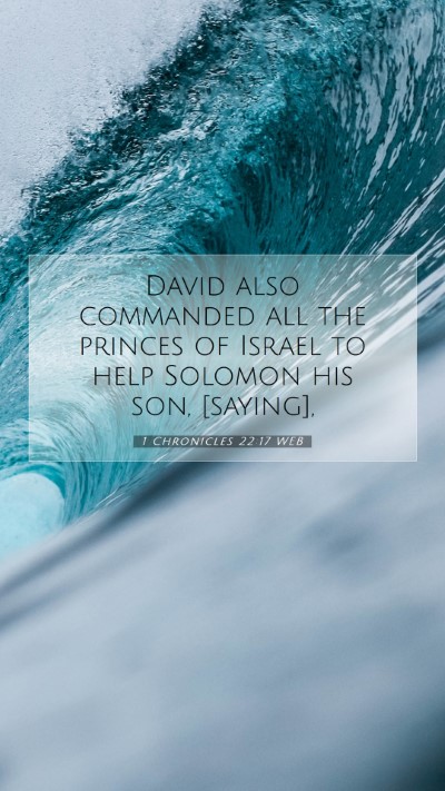 Picture 07 - 1 Chronicles 22:17 WEB Mobile Phone Wallpaper - David also commanded all the princes of Israel to - Mobile Bible Verse Wallpaper