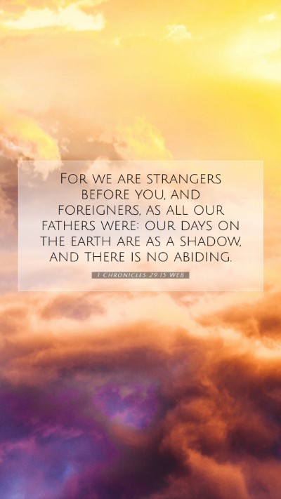 Picture 07 - 1 Chronicles 29:15 WEB Mobile Phone Wallpaper - For we are strangers before you, and foreigners, - Mobile Bible Verse Wallpaper