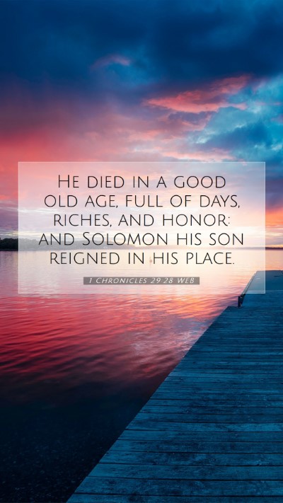 Picture 07 - 1 Chronicles 29:28 WEB Mobile Phone Wallpaper - He died in a good old age, full of days, riches, - Mobile Bible Verse Wallpaper